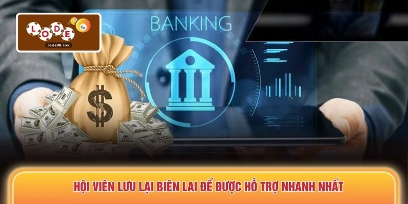 Hội viên lưu lại biên lai để được hỗ trợ nhanh nhất