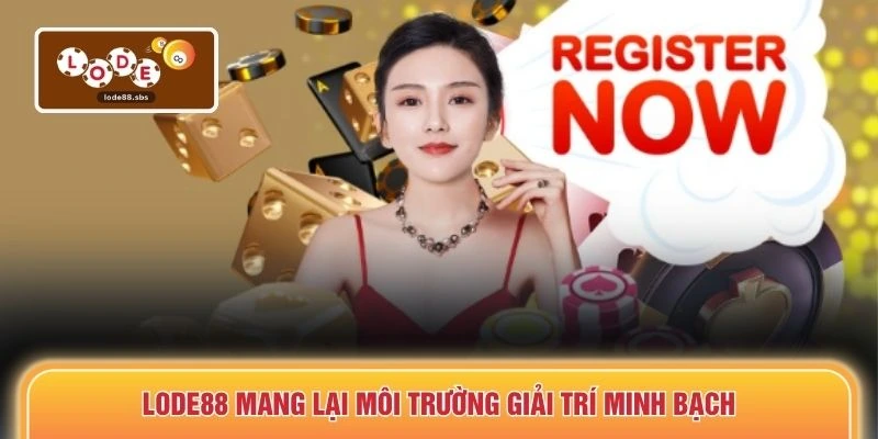 LODE88 mang lại môi trường giải trí minh bạch