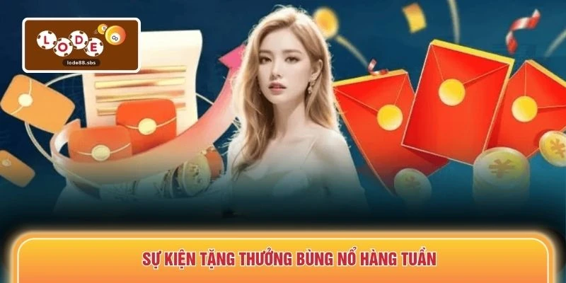 Sự kiện tặng thưởng bùng nổ hàng tuần