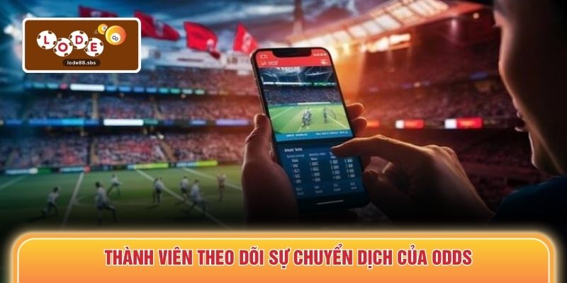 Thành viên theo dõi sự chuyển dịch của Odds