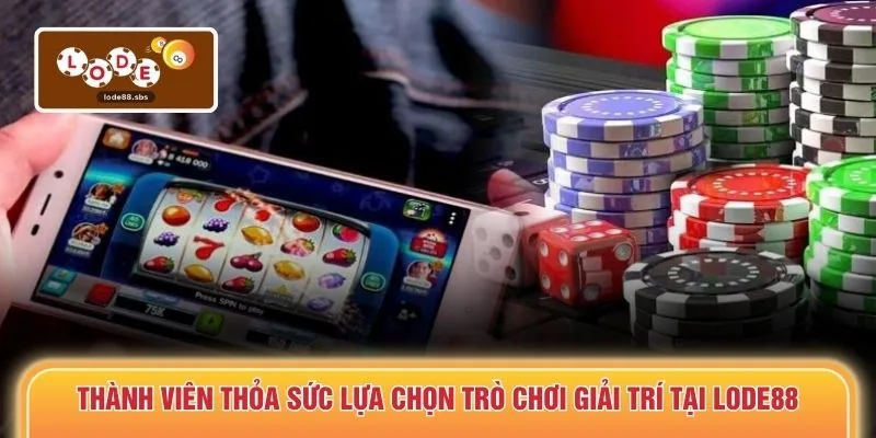 Thành viên thỏa sức lựa chọn game cá cược