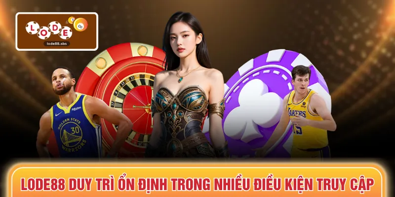 LODE88 duy trì ổn định trong nhiều điều kiện truy cập